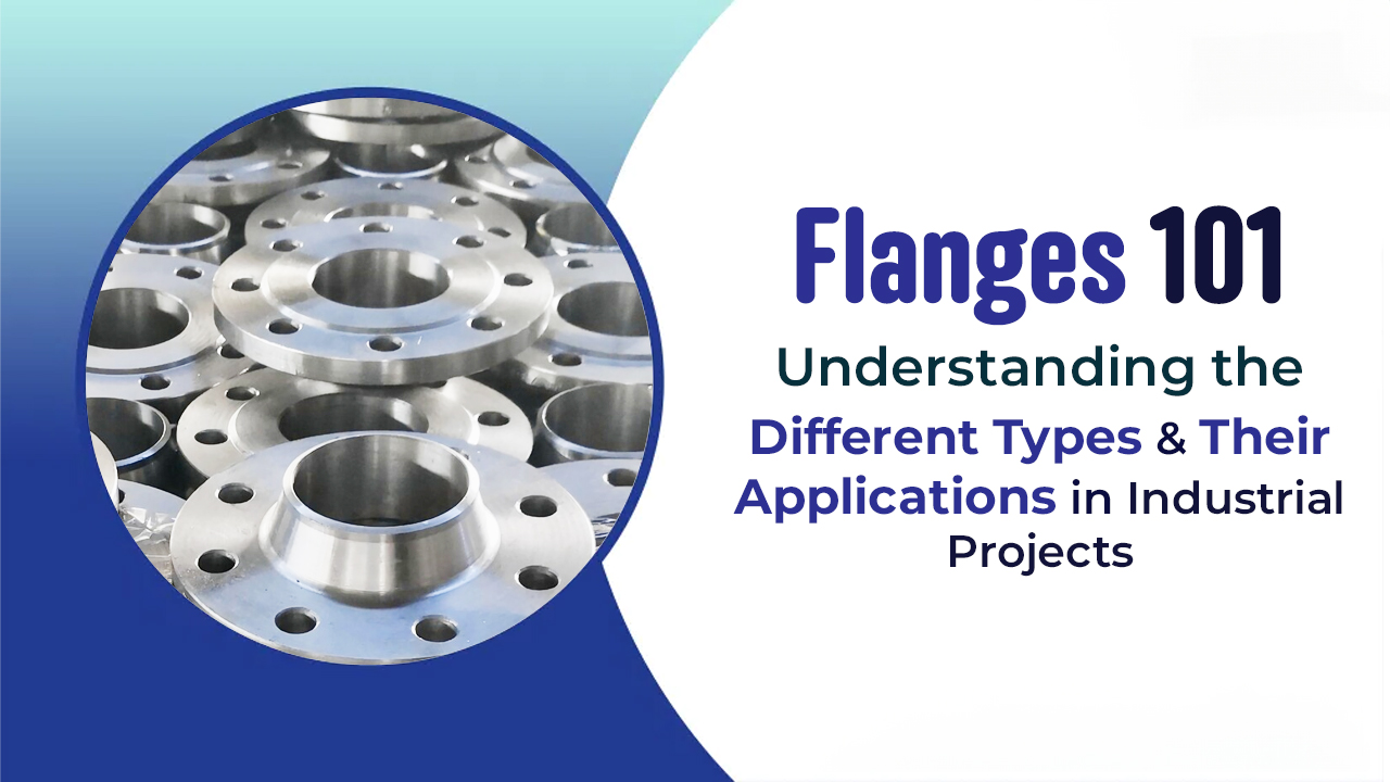 Flanges 101: Understandi...